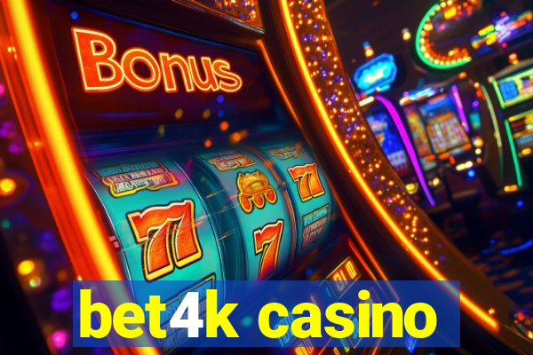 bet4k casino